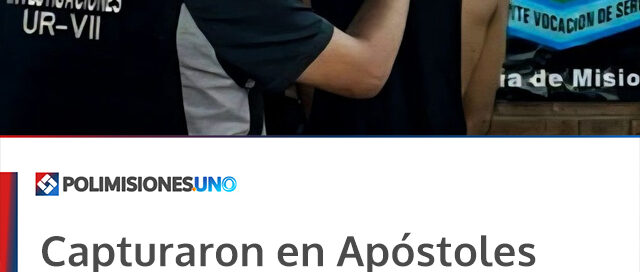 Capturaron en Apóstoles a un hombre buscado por robos en Misiones y Corrientes